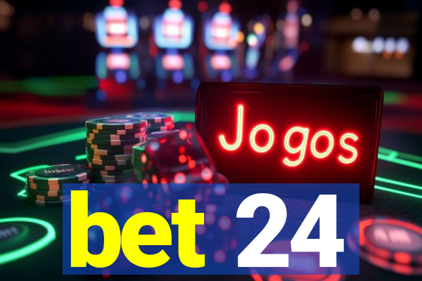 bet 24